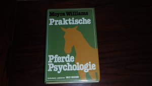 Praktische Pferde-Psychologie - Gleich problemlose Pferde, besseres Reiten - Mit 20 Zeichnungen