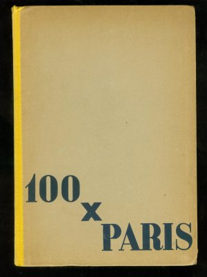 100 x Paris. [Vorw.: Florent Fels] - Erschienen in "Die Reihe der Hundert - La serie des cents - The Hundred Series", herausgegeben von Justh.