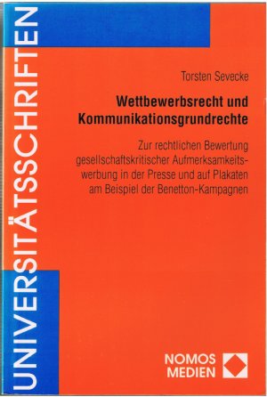 Wettbewerbsrecht und Kommunikationsgrundrechte - Zur rechtlichen Bewertung gesellschaftskritischer Aufmerksamkeitswerbung in der Presse und auf Plakaten […]