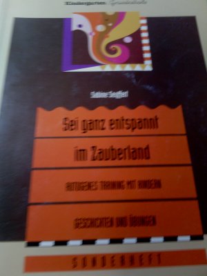 Sei ganz entspannt im Zauberland -Autogenes Training mit Kindern Geschichten und Übungen Sonderheft