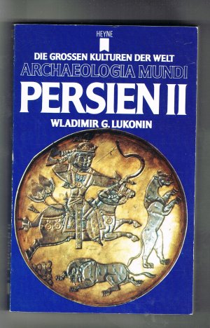 gebrauchtes Buch – Wladimir G.Lukonin – ARCHAEOLOGIA MUNDI. Die grossen Kulturen der Welt: Persien II. 54 farbige Illustrationen, 156 einfarbige Illustrationen Bd. 12