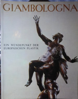 GIAMBOLOGNA - ein Wendepunkt der europäischen Plastik (Ausstellungskatalog)