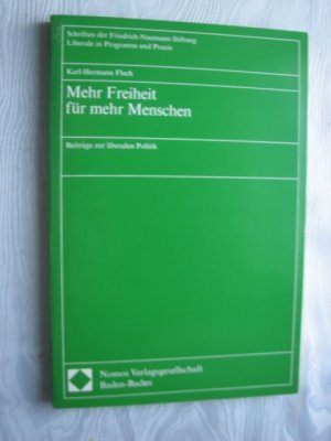 gebrauchtes Buch – Flach, Karl H – Mehr Freiheit für mehr Menschen - Beiträge zur liberalen Politik