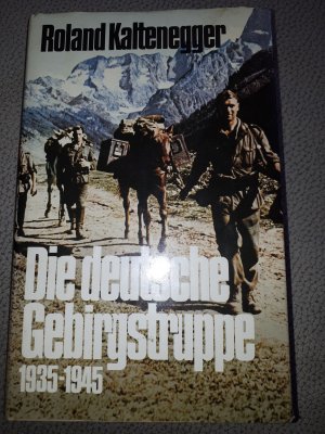 gebrauchtes Buch – Roland Kaltenegger – Die deutsche Gebirgstruppe 1935-1945