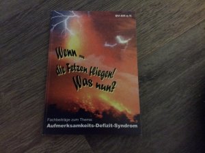 gebrauchtes Buch – Wenn die Fetzen fliegen! Was nun? - Fachbeiträge zum Thema: Aufmerksamkeits-Defizit-Syndrom