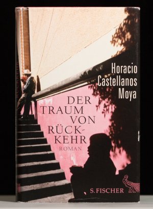 gebrauchtes Buch – Castellanos Moya, Horacio – Der Traum von Rückkehr: Roman