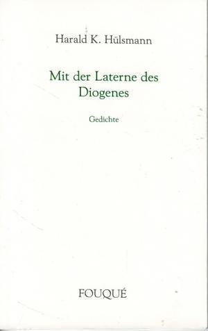 Mit der Laterne des Diogenes. Gedichte