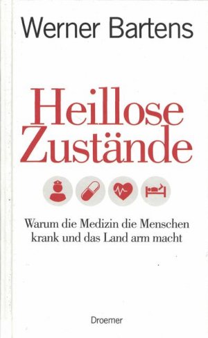 gebrauchtes Buch – Werner Bartens – Heillose Zustände - Warum die Medizin die Menschen krank und das Land arm macht