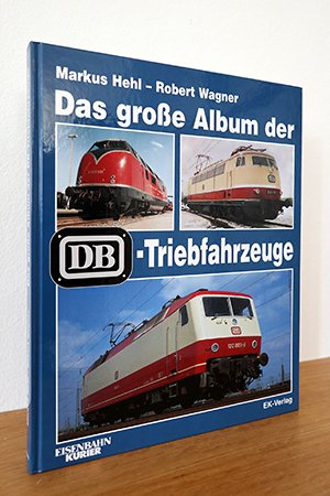 gebrauchtes Buch – Hehl, Markus / Wagner – Das große Album der DB - Triebfahrzeuge