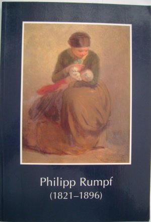 Philipp Rumpf (1821 - 1896) Ausstellung in der Receptur, Kronberg im Taunus, 12. Juli - 15. September 1996