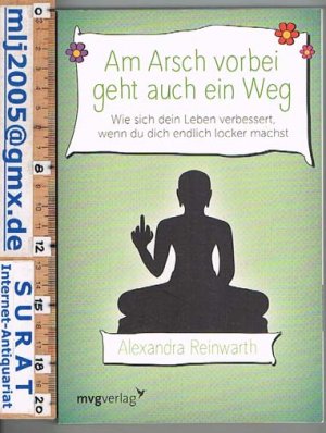 gebrauchtes Buch – Alexandra Reinwarth – Am Arsch vorbei geht auch ein Weg. Wie sich dein Leben verbessert, wenn du dich endlich locker machst.