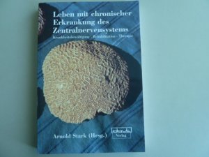 gebrauchtes Buch – Arnold Stark – Leben mit chronischer Erkrankung des Zentralnervensystems - Krankheitsbewältigung - Rehabilitation - Therapie