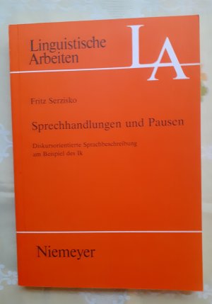 gebrauchtes Buch – Fritz Serzisko – Sprechhandlungen und Pause. Diskursorientierte Sprachbeschreibung am Beispiel des Ik (Linguistische Arbeiten 282)