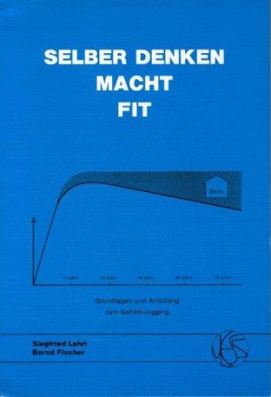 Selber denken macht fit. Grundlagen und Anleitung zum Gehirn-Jogging