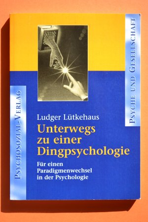 gebrauchtes Buch – Ludger Lütkehaus – Unterwegs zu einer Dingpsychologie - Für einen Paradigmenwechsel in der Psychologie