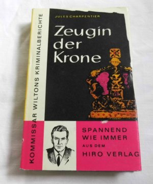 antiquarisches Buch – Jules Charpentier – Zeugin der Krone - Kommissar Wiltons Kriminalberichte