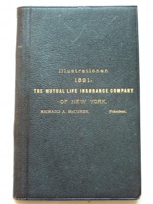 The Mutual Life Insurance Company of New York. Illustrationen. 1891. Basirt auf Policen Resultate und Dividenden Gutschriften jüngerer Daten. Veranschaulichung […]