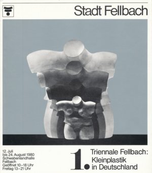 1. TRIENNALE FELLBACH: KLEINPLASTIK IN DEUTSCHLAND. 12. Juli bis 24. August 1980 Schwabenlandhalle Fellbach. (Ausstellungskatalog). Herausgeber: Stadt Fellbach.