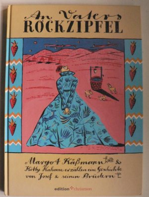 An Vaters Rockzipfel - Margot Käßmann und Kitty Kahane erzählen eine Geschichte von Josef und seinen Brüdern (signiert!)