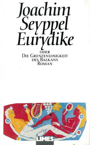 Eurydike oder die Grenzenlosigkeit des Balkans. Roman.