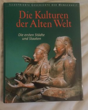 gebrauchtes Buch – Göran Burenhult – Die Kulturen der Alten Welt - Die ersten Städte und Staaten - Illustrierte Geschichte der Menschheit