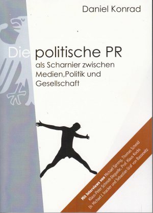 Die politische PR als Scharnier zwischen Medien, Politik und Gesellschaft