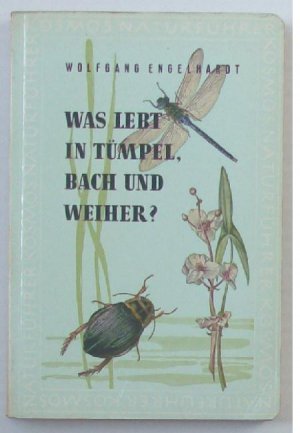 Was lebt in Tümpel, Bach und Weiher? Kosmos Naturführer