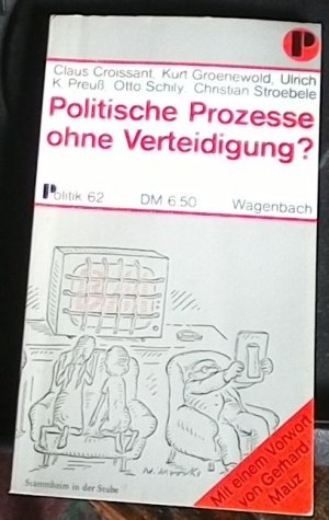 Politische Prozesse ohne Verteidigung? Hg., von Wolfgang Dreßen. Mit einem Vorwort von Gerhard Mauz. >Politik 62<