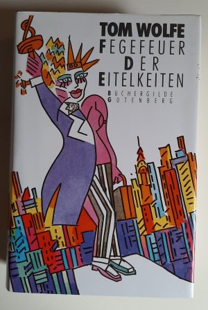 Fegefeuer der Eitelkeiten. Tom Wolfe. Aus d. Amerikan. von Benjamin Schwarz