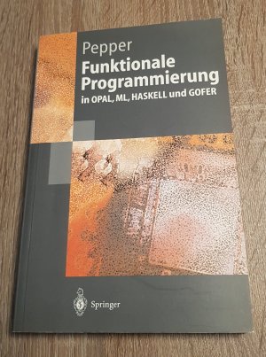 gebrauchtes Buch – Prof. Dr – Funktionale Programmierung in OPAL, ML, HASKELL und GOFER