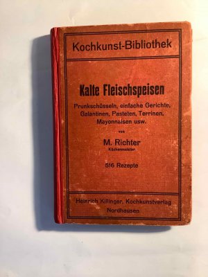 Kalte Fleischspeisen. Prunkschüsseln, einfache Gerichte, Galantinen, Pasteten, Terrinen, Mayonnaisen usw. 516 Rezepte