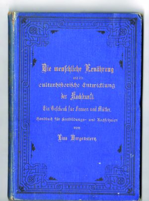 Die menschliche Ernährung und die culturhistorische Entwicklung der Kochkunst