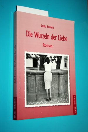 gebrauchtes Buch – Stella Bruhns – Die Wurzeln der Liebe. Roman