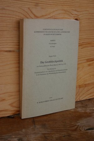 Die Großblockpolitik der Nationalliberalen Partei Badens 1905-1914. Ein Beitrag zur Zusammenarbeit von Liberalismus und Sozialdemokratie in der Spätphase des Wilhelminischen Deutschlands (Veröffentlichungen der Kommission für geschichtliche Landeskunde in Baden-Württemberg. Reihe B: Forschungen, Bd. 86)