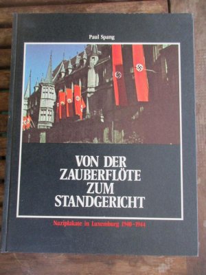 Von der Zauberflöte zum Standgericht - Naziplakate in Luxemburg 1940-1944