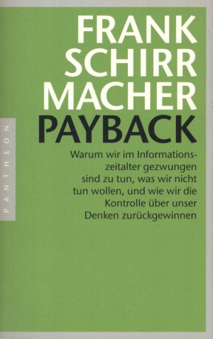 Payback - Warum wir im Informationszeitalter gezwungen sind zu tun, was wir nicht tun wollen, und wie wir die Kontrolle über unser Denken zurückgewinnen