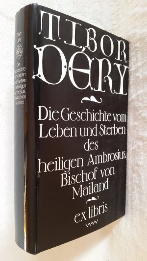 gebrauchtes Buch – Tibor Dery – Die Geschichte vom Leben und Sterben des heiligen Ambrosius, Bischof von Mailand