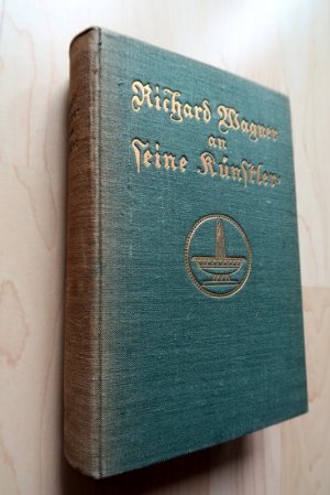 Richard Wagner an seine Künstler. Zweiter Band der "Bayreuther Briefe" (1872 - 1883).