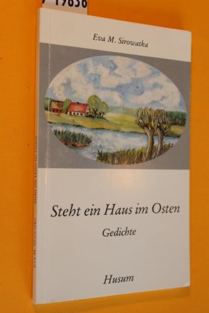 gebrauchtes Buch – Sirowatka, Eva M – Steht ein Haus im Osten. Gedichte. gebrauchtes Buch – Sirowatka, Eva M – Steht ein Haus im Osten. Gedichte.