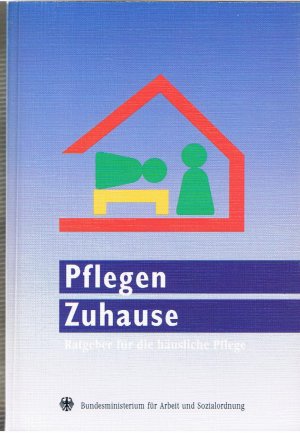 gebrauchtes Buch – Bundesministerium für Arbeit und Sozialordnung (Hrsg.), Norbert Blüm  – Pflegen Zuhause - Ratgeber für Arbeit und Sozialordnung