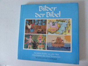 Bilder der Bibel. So malen Kinder aus aller Welt Geschichten des Alten Testaments. Hardcover mit Schutzumschlag