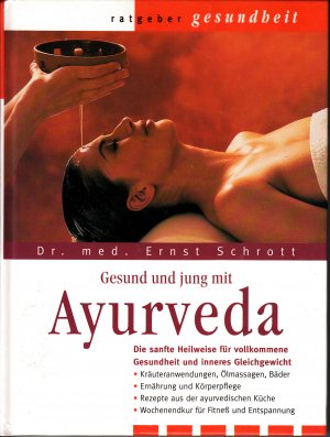 gebrauchtes Buch – Schrott, Ernst – Gesund und jung mit Ayurveda - Die sanfte Heilweise für vollkommene Gesundheit und inneres Gleichgewicht