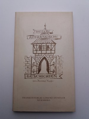 antiquarisches Buch – Konrad Kupfer – Heitere altfränkische Geschichten