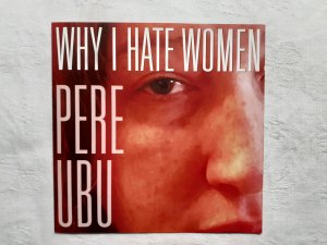 gebrauchter Tonträger – Pere Ubu – Why I Hate Women