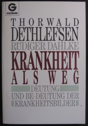 gebrauchtes Buch – Dethlefsen, Thorwald; Dahlke – Krankheit als Weg - Deutung und Bedeutung der Krankheitsbilder