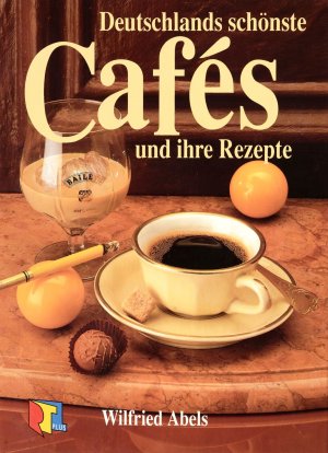 gebrauchtes Buch – Wilfried Abels – Deutschlands schönste Cafés (Kaffee) und ihre Rezepte. Das Buch zur Fernseh-Sendung. RTL Plus