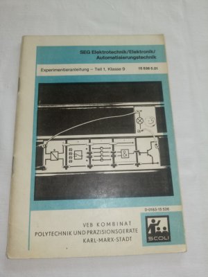 SEG Elektrotechnik/ Elektronik/ Automatisierungstechnik Experimentieranleitung - Teil 1 Klasse 9