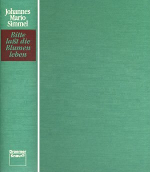 Signiert! Johannes Mario Simmel: Bitte laßt die Blumen leben. Mit einer original Widmung des Verfassers im Vorsatz