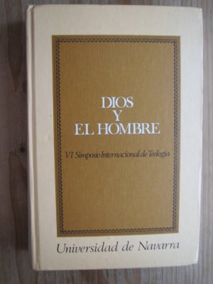 Dios y el hombre. V I Simposio Internacional de Teología (Colección teológica)