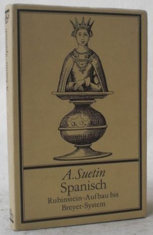 Spanisch. Rubinstein-Aufbau bis Breyer-System. Deutsch von Albin Pötzsch. (= Moderne Eröffnungstheorie 1).